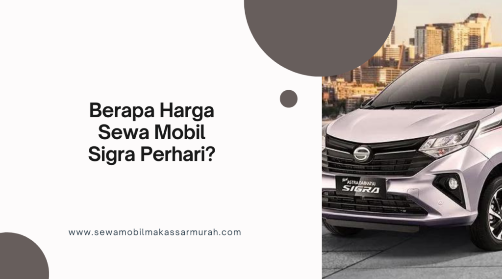 Berapa Harga Sewa Mobil Sigra Perhari