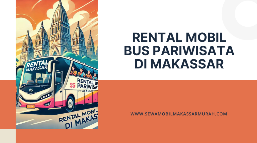 Rental Mobil Bus Pariwisata di Makassar