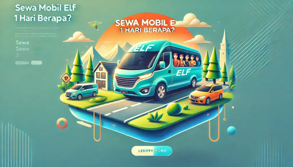 Sewa Mobil Elf 1 Hari Berapa