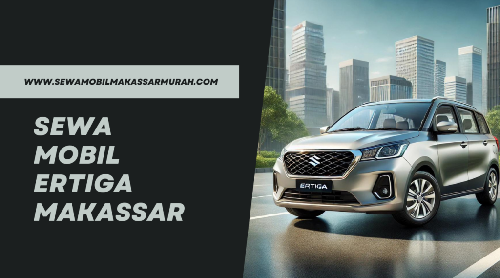 Sewa Mobil Ertiga Makassar