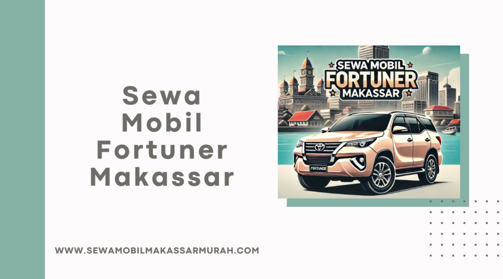 Sewa Mobil Fortuner Makassar