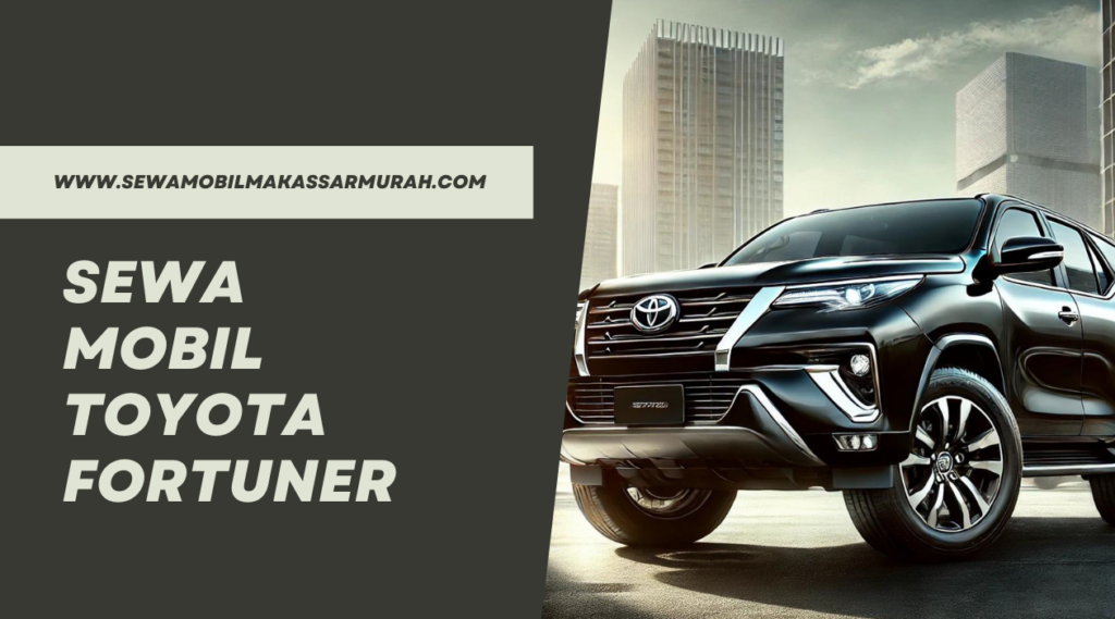 Sewa Mobil Toyota Fortuner