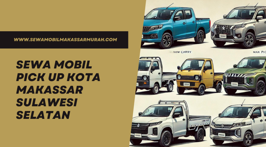 Sewa Mobil Pick Up Kota Makassar Sulawesi Selatan