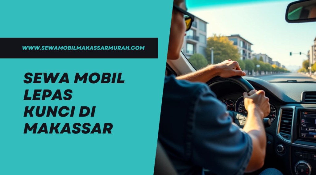 Sewa Mobil Lepas Kunci di Makassar