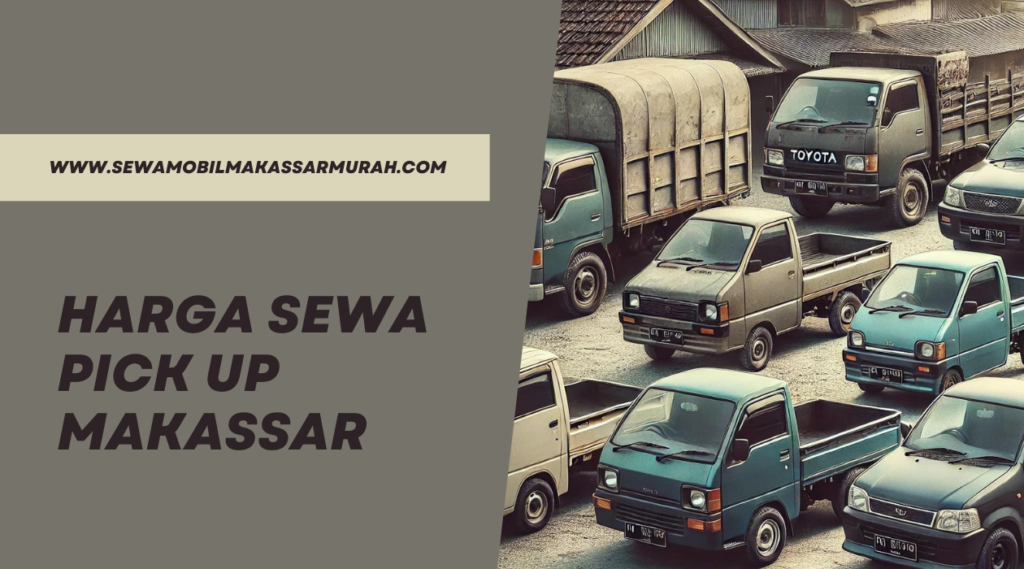 Harga Sewa Pick Up Makassar