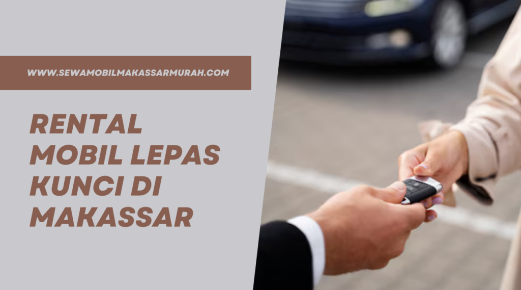 Rental Mobil Lepas Kunci di Makassar