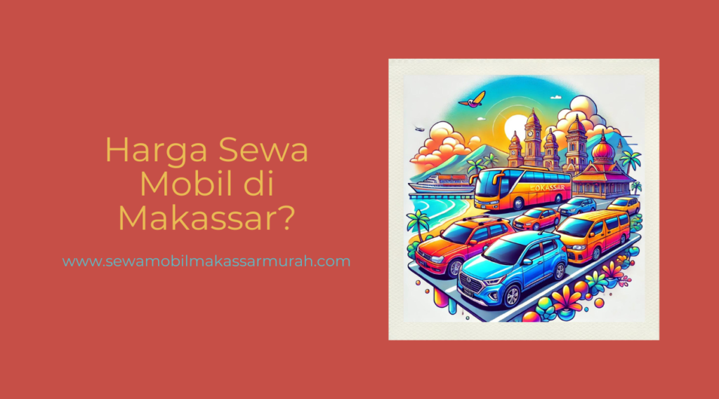 harga sewa mobil di makassar