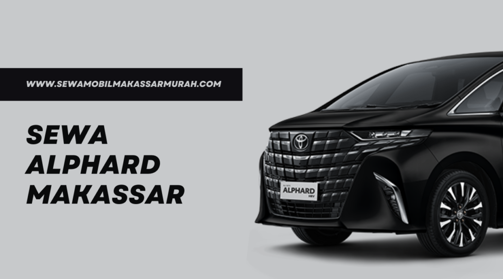 Sewa Alphard Makassar