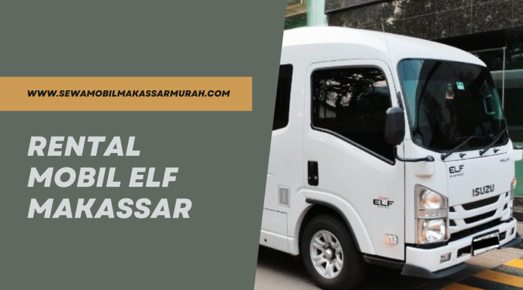 Rental Mobil Elf Makassar