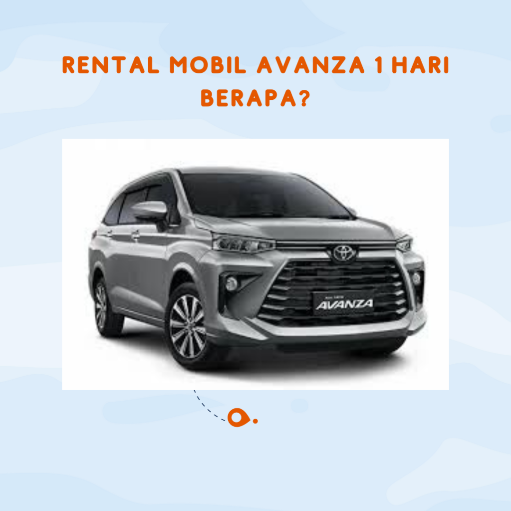 Rental Mobil Avanza 1 Hari Berapa?