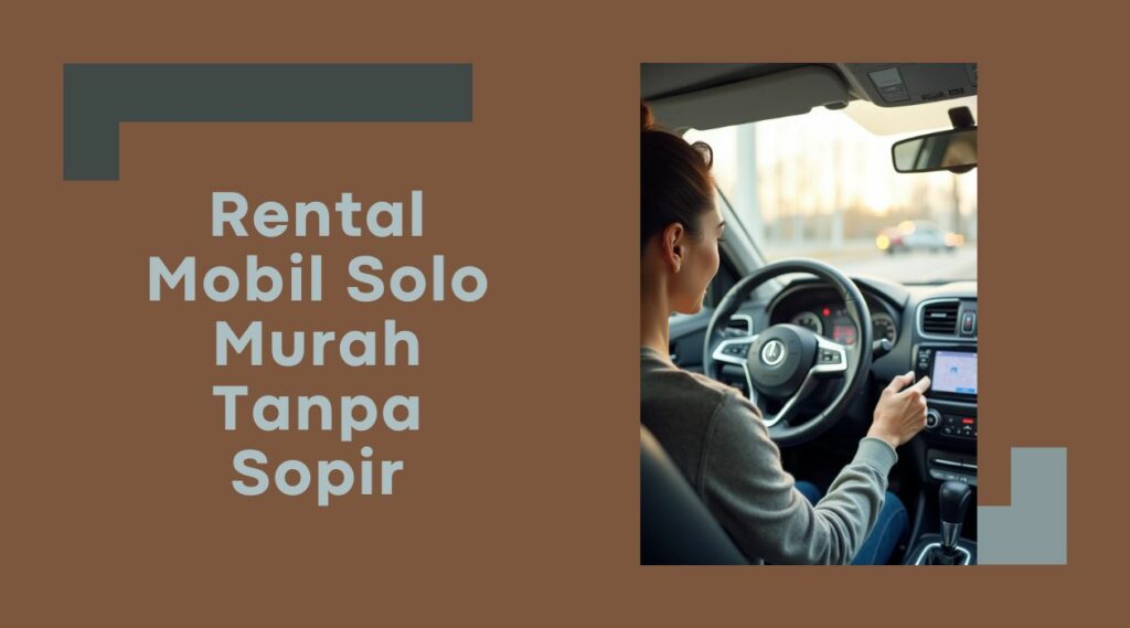 Rental Mobil Solo Murah Tanpa Sopir