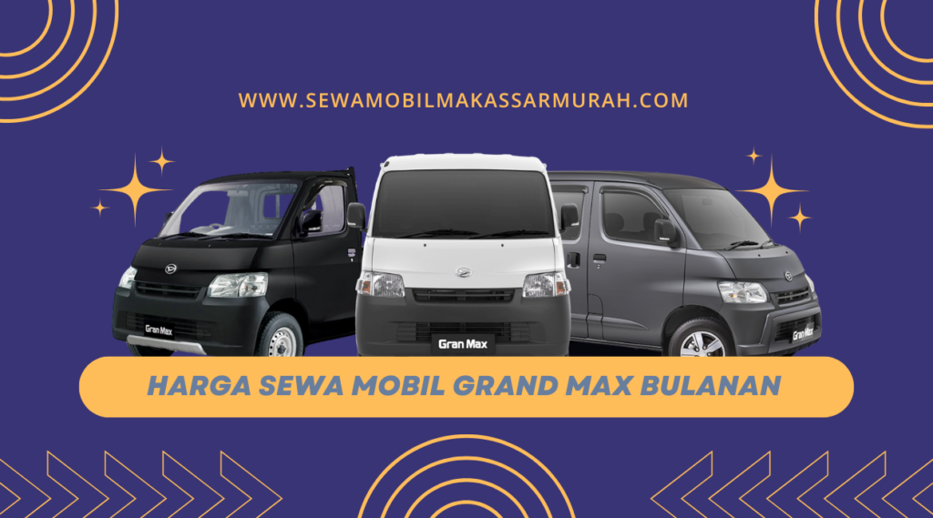 Harga Sewa Mobil Grand Max Bulanan